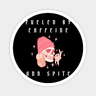 fueled by caffeine and spite Magnet